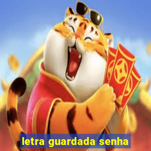 letra guardada senha